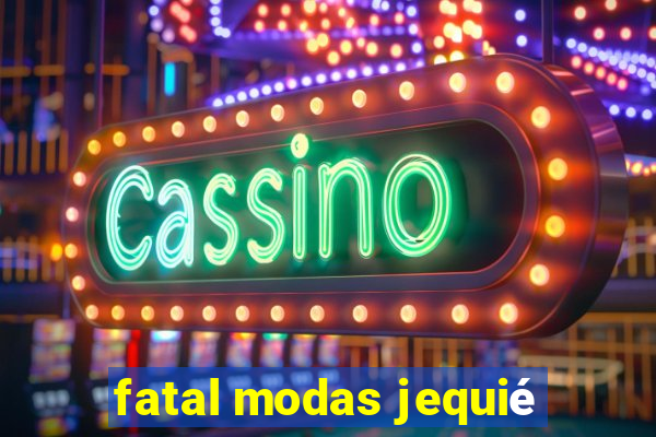 fatal modas jequié